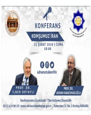 ADNAN ÖTÜKEN İL HALK KÜTÜPHANESİ: KONFERANS: KOMŞUMUZ İRAN, PROF.DR.İLBER ORTAYLI - PROF.DR.ADNAN KARAİSMAİLOĞLU